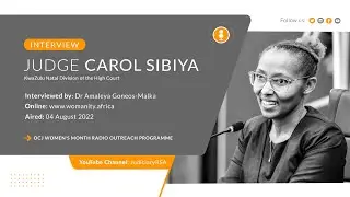 Interview - Judge Carol Sibiya from the KwaZulu Natal Division of the High Court  - 04 August 2022