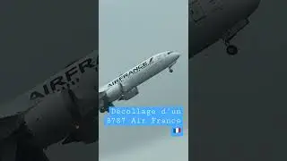 D&eacute;collage d&rsquo;un B787 dreamliner d&rsquo;Air France 🇫🇷