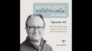 How To Provide Your Partner A Corrective Emotional Experience