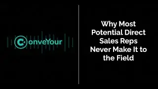 001 Why Most Potential Direct Sales Reps Never Make It to the Field