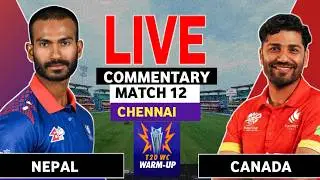 Canada vs Nepal, 12th Match, ICC Men's T20 World Cup Live Score Commentary Warm Up Match