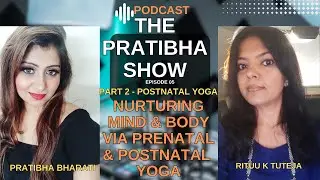 Nurturing Mind And Body Through Prenatal & Postnatal Yoga|Part 2