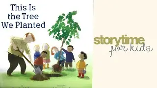 This is the Tree We Planted - Kids Storytime Read Aloud Audio Book
