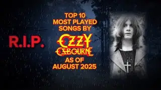 Top 10 Most Played Songs by Ozzy Osbourne As of August 2025 | R.I.P. Princess of Darkness
