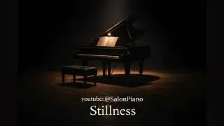 Stillness No. 2 - Salon Piano | Relaxing Piano Music for Studying & Sleep