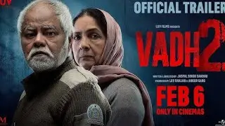 Vadh 2 - Official Trailer | Sanjay Mishra,Neena Gupta |Jaspal Singh Sandhu | 