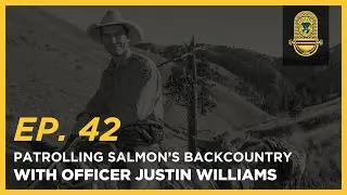 Hook and Bulletin | Ep. 42 - Patrolling Salmon&rsquo;s Backcountry with Officer Justin Williams