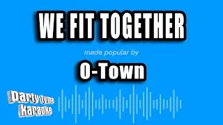 O-Town - We Fit Together (Karaoke Version)