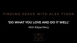Interview with Ellyse Perry | Finding Space with Alex Tyson