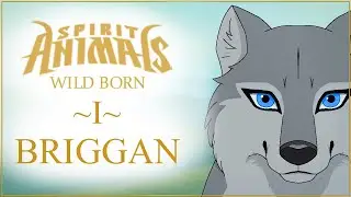 Episode 1: BRIGGAN | Wild Born | Spirit Animals Fan Series
