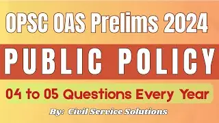 Public Policy ( 4 to 5 questions every year ) - OPSC OAS Prelims 2024-25