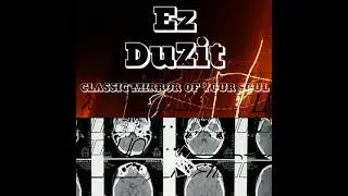 Ez DuZiT - Classic Mirror of Your Soul