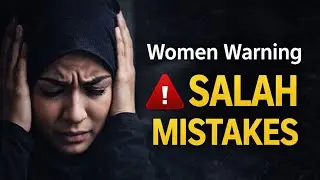 Women's Prayer in Islam: Hidden Mistakes That Are Ruining Our Salah|In Salah mostly women mistake|