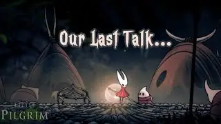 Last Talk with The Little Pilgrim- ACT 1: PHARLOOM - HOLLOW KNIGHT SILKSONG