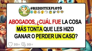 ABOGADOS, ¿Cuál Fue La Cosa Más TONTA Que Les Hizo GANAR O PERDER Un CASO?
