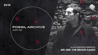 We Are The Brave Radio 218 (Guest Mix from Fossil Archive)