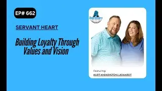 Building Loyalty Through Values and Vision with Kurt and Kristen Luidhardt