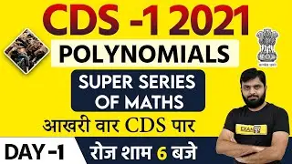 CDS -1 2021 || POLYNOMIALS || Super Series Of Maths || By Sujeet Sir || Live At🔴6PM