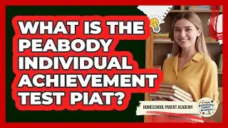 What Is The Peabody Individual Achievement Test PIAT?