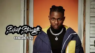 Omah  Lay - Silent Strength 