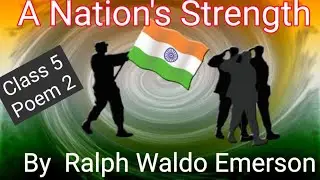 A NATION'S STRENGTH /Explanation/ APS/APC Class 5 Poem 2 A Nation's Strength/ By Ralph Waldo Emerson