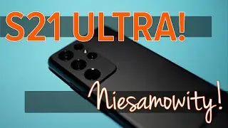 Recenzja Samsung Galaxy S21 Ultra &ndash; niesamowity ekran i aparaty