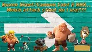 CoC BH8 - Cannon Cart and Boxer Giant Attacks&hellip;which to use when?