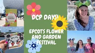 DCP DAYS! || EPCOT'S FLOWER AND GARDEN FESTIVAL || TOPPOLINO'S TERRACE BREAKFAST