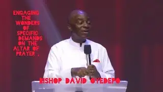 ENGAGING THE WONDERS OF  SPECIFIC  DEMANDS  ON THE ALTAR OF PRAYER part 2 | BISHOP DAVID OYEDEPO 