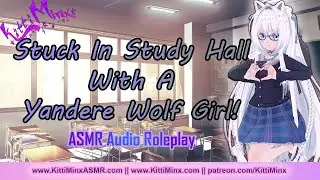 Stuck Studying With A *YANDERE* Wolf Girl! ASMR Audio Roleplay || [ F4A ]  || { Kitti Minx }