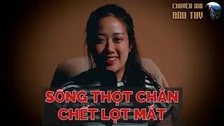 {TẬP 70 } Chuyện Ma Đào Thy : SỐNG THỌT CHÂN, CHẾT LỌT MẮT
