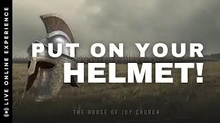 Put On Your Helmet! | Pastor Lucas Jon Bessey | Live Online Experience