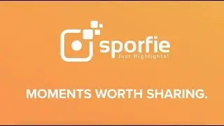 Capture Moments Worth Sharing with Sporfie