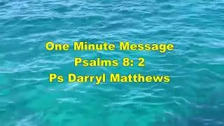 One Minute Message - A Child-Like Dependence - Psalm 8: 2 #psalms #darrylmatthews