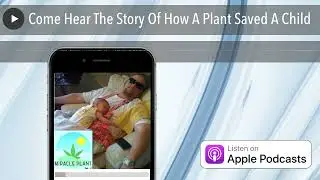 Come Hear The Story Of How A Plant Saved A Child