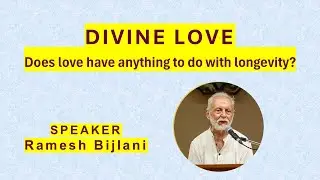 DIVINE LOVE | Expansion and Purification of Human Love | Ramesh Bijlani
