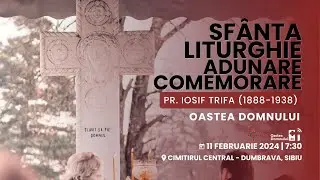 Sf. Liturghie și Adunarea de comemorare a Pr. Iosif Trifa - Sibiu, 11 feb. 2024 | Oastea Domnului