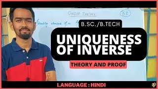 Uniqueness of inverse |Theory & Proof|: [Hindi & English] [Mod GRP004: B.Sc./B.Tech]