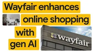 New Way Now: Wayfair is driving e-commerce AI innovation with Google Cloud and Snorkel