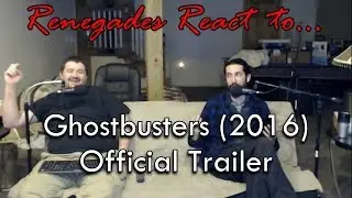 Renegades React to... Ghostbusters (2016) Official Trailer
