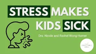 Why Stress Weakens Your Child&rsquo;s Immune System (And How To Help)