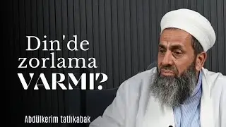 Din'de zorlama varmı? | Abdülkerim tatlıkabak hoca 