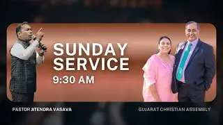 SUNDAY  SERVICE | GUJARAT CHRISTIAN ASSEMBLY | PR. JITENDRA VASAVA| JANUARY 25 th 2026