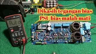 Class d2k5 fullbridge di kasih tegangan bias malah rusak psu bias nya. 