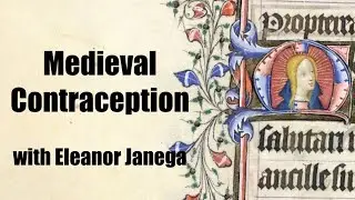Medieval Contraception with Eleanor Janega
