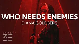 Diana Goldberg - WHO NEEDS ENEMIES (Lyrics)