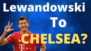 Chelsea FC Transfer News | Could Chelsea Land Robert Lewandowski From Bayern Munich