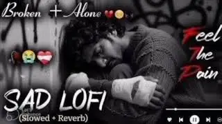 Heartbreaking songs + lofi Mashupsongs Slowed Reverb songs Arjit singsong