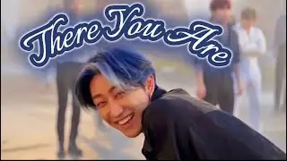 Xu Minghao[FMV] There You Are