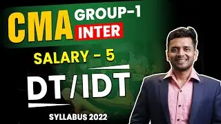 Salary - 5 | CMA Inter Group - 1 | Syllabus 2022 | DT / IDT Live To Home Batch | Nikkhil Gupta Sir